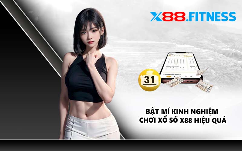 Bật mí kinh nghiệm chơi xổ số X88 hiệu quả