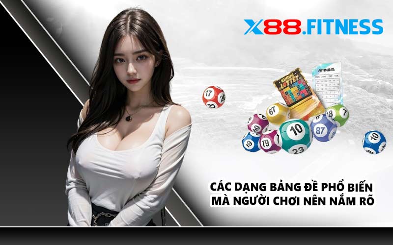 Các dạng bảng đề phổ biến mà người chơi nên nắm rõ