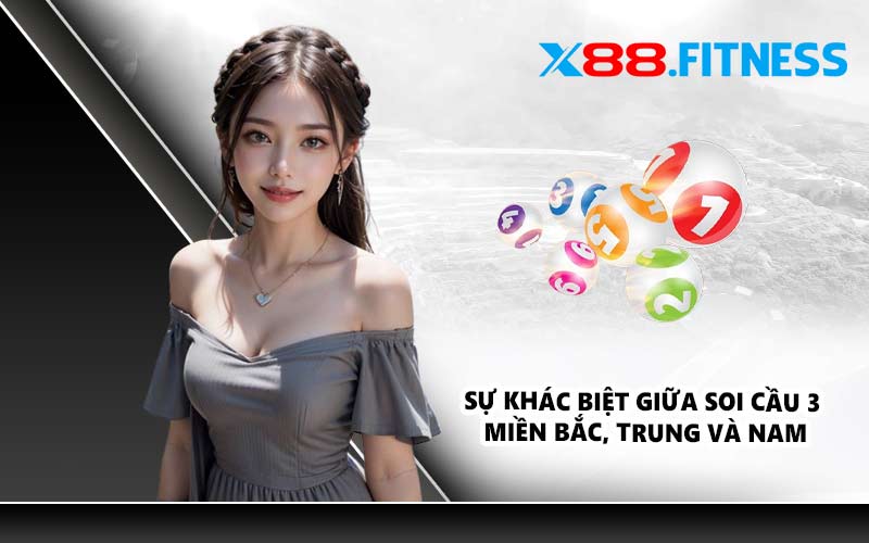 Sự khác biệt giữa soi cầu 3 miền Bắc, Trung và Nam