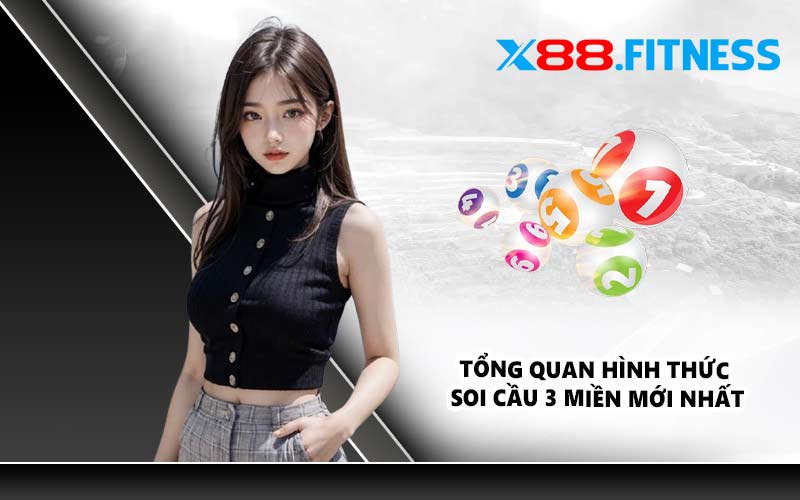 Tổng quan hình thức soi cầu 3 miền mới nhất